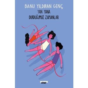 Yan Yana Durduğumuz Zamanlar - Banu Yıldıran Genç