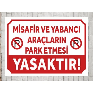 Misafir ve Yabancı Araçların Park Etmesi Yasaktır Tabela Polikarbon Levha  24X34CM