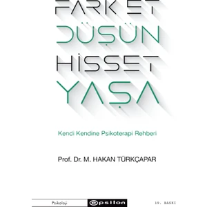 Fark Et, Düşün, Hisset, Yaşa Kendi Kendine Psikoterapi Rehberi - Hakan Türkçapar