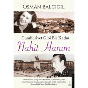 Cumhuriyet Gibi Bir Kadın – Nahit Hanım - Osman Balcıgil