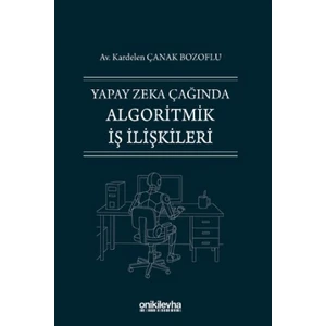 Yapay Zeka Çağında Algoritmik Iş Ilişkileri