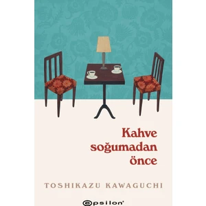 Kahve Soğumadan Önce - Toshikazu Kawaguchi