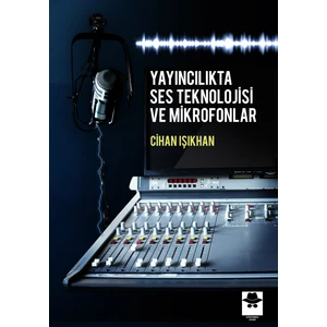 Yayıncılıkta Ses Teknolojisi ve Mikrofonlar