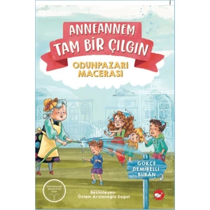 Anneannem Tam Bir Çılgın - Odunpazarı Macerası - Gökçe Demirelli Buran