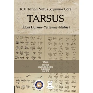 1831 Tarihli Nüfus Sayımına Göre Tarsus (Idari Durum-Yerleşme-Nüfus)