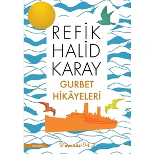 Gurbet Hikayeleri: Yeraltında Dünya Var - Refik Halid Karay