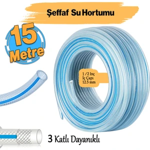 Örgülü Şeffaf Bahçe Hortumu 15 Metre Dayanıklı 3 Katlı Sağlam Su Sulama Yıkama Hortum 12.5 mm 1/2"
