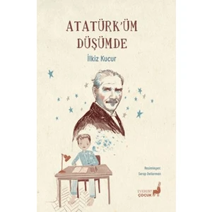 Atatürk’üm Düşümde