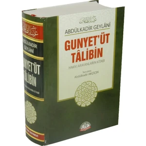 Gunyet'üt Talibin / Hakkı Arayanların Kitabı - Abdulkadir Geylani