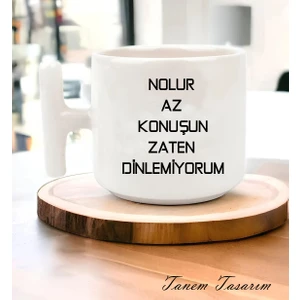 Nolur Az Konuşun Zaten Dinlemiyorum - T Kulp Kupa