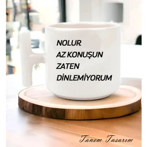 Nolur Az Konuşun Zaten Dinlemiyorum - T Kulp Kupa