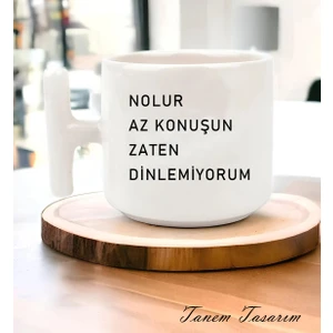Nolur Az Konuşun Zaten Dinlemiyorum - T Kulp Kupa