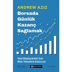 Borsada Günlük Kazanç Sağlamak  Yeni Başlayanlar Için Risk Yönetimi Kılavuzu - Andrew Aziz