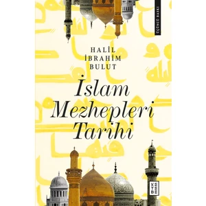 Islam Mezhepleri Tarihi - Halil Ibrahim Bulut