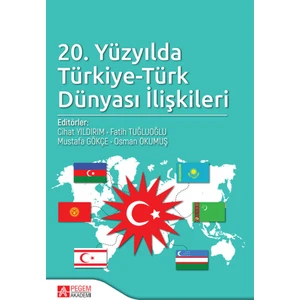 Pegem Akademi Yayıncılık 20. Yüzyılda Türkiye-Türk Dünyası Ilişkileri