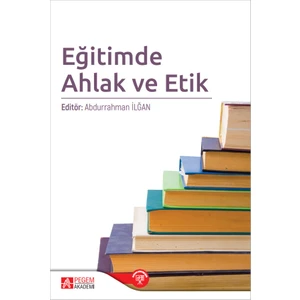 Pegem Akademi Yayıncılık - Akademik Kitaplar Eğitimde Ahlak ve Etik
