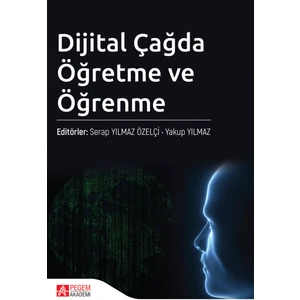 Pegem Akademi Yayıncılık Dijital Çağda Öğretme ve Öğrenme