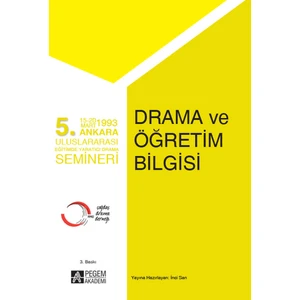 Pegem Akademi Yayıncılık 5. Ankara Uluslararası Eğitimde Yaratıcı Drama Semineri - Drama ve Öğretim Bilgisi