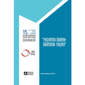 Pegem Akademi Yayıncılık - Akademik Kitaplar 15. Uluslararası Eğitimde Yaratıcı Drama Semineri (12.11.2009-15.11.2009) "Yaşamda Drama – Dramada Yaşam"
