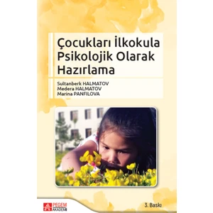 Pegem Akademi Yayıncılık - Akademik Kitaplar Çocukları İlkokula Psikolojik Olarak Hazırlama