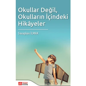 Okullar Değil, Okulların İçindeki Hikayeler
