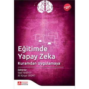 Pegem Akademi Yayıncılık Eğitimde Yapay Zeka Kuramdan Uygulamaya (Ekonomik Boy)