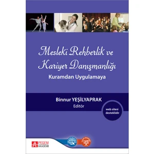 Mesleki Rehberlik Ve Kariyer Danışmanlığı: Kuramdan Uygulamaya