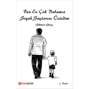 Ben En Çok Babamın Siyah Saçlarını Özledim