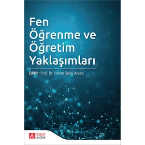 Pegem Akademi Yayıncılık Fen Öğrenme Ve Öğretim Yaklaşımları