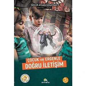 Çocuk ve Ergenle Doğru İletişim - Özgür Ayhan Özkaynak