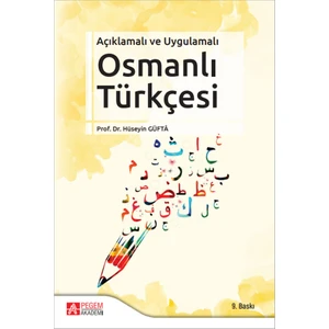 Pegem Akademi Yayıncılık Açıklamalı ve Uygulamalı Osmanlı Türkçesi