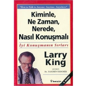 Kiminle, Ne Zaman, Nerede, Nasıl Konuşmalı - Larry King