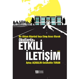 Pegem Akademi Yayıncılık Bir Anlam Köprüsü İnşa Etme Aracı Olarak Okullarda Etkili İletişim