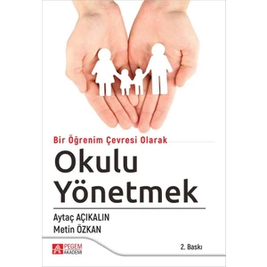 Pegem Akademi Yayıncılık Bir Öğrenim Çevresi Olarak Okulu Yönetmek