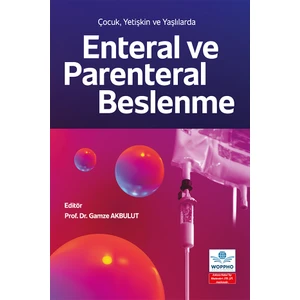 Çocuk , Yetişkin ve Yaşlılarda  Enteral ve Parenteral Beslenme - Gamze Akbulut