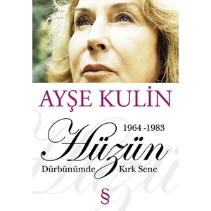 Dürbünümde Kırk Sene 1964-1983 Hüzün 2. Kitap - Ayşe Kulin