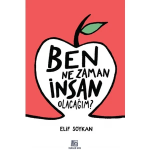 Ben Ne Zaman İnsan Olacağım? - Elif Soykan