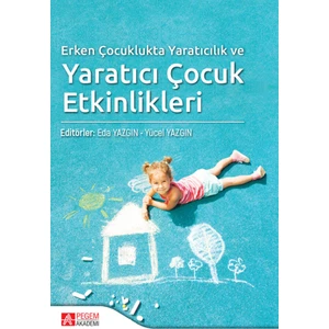 Erken Çocuklukta Yaratıcılık ve Yaratıcı Çocuk Etkinlikleri
