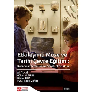 Pegem Akademi Yayıncılık Etkileşimli Müze ve Tarihi Çevre Eğitimi: Kuramsal Temeller ve Ör