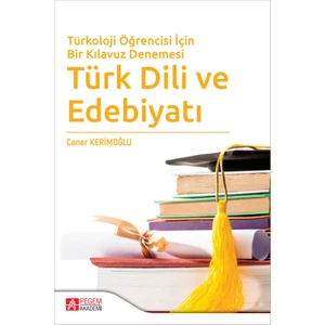 Türkoloji Öğrencisi İçin Bir Kılavuz Denemesi Türk Dili ve Edebiy