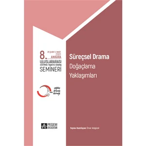Pegem Akademi Yayıncılık - Akademik Kitaplar 8. Uluslararası Eğitimde Yaratıcı Drama Semineri Süreçsel Drama, Doğaçlama Yaklaşımları