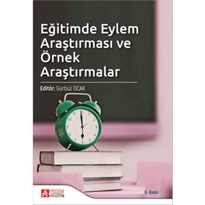Pegem Akademi Yayıncılık Eğitimde Eylem Araştırması ve Örnek Araştırmalar