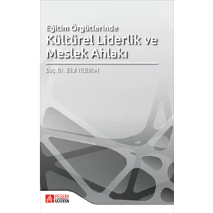 Pegem Akademi Yayıncılık Eğitim Örgütlerinde Kültürel Liderlik ve Meslek Ahlakı