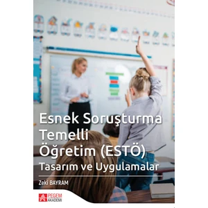 Pegem Akademi Yayıncılık Esnek Soruşturma Temelli (ESTÖ) Tasarım ve Uygulamalar