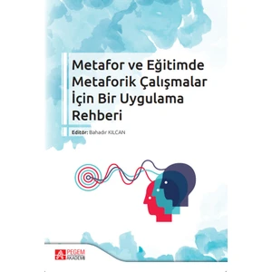 Metafor ve Eğitimde Metaforik Çalışmalar İçin Bir Uygulama Rehber