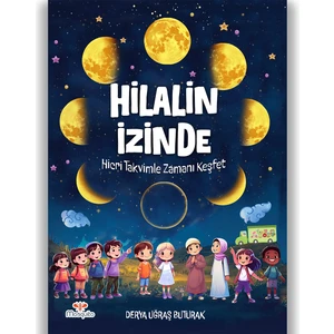 Hilalin Izinde - Hicri Takvimle Zamanı Keşfet