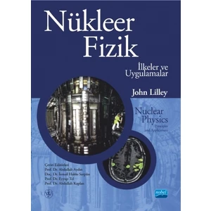 NÜKLEER FİZİK - İlkeler ve Uygulamalar / NUCLEAR PHYSICS - Princi