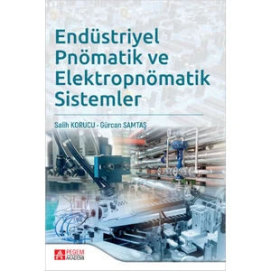 Pegem Akademi Yayıncılık Endüstriyel Pnömatik ve Elektropnömatik Sistemler
