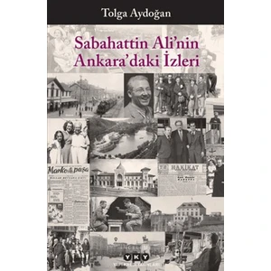 Sabahattin Ali’nin Ankara’daki İzleri - Tolga Aydoğan