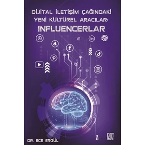 Dijital Iletişim Çağındaki Yeni Kültürel Aracılar: Influencerlar